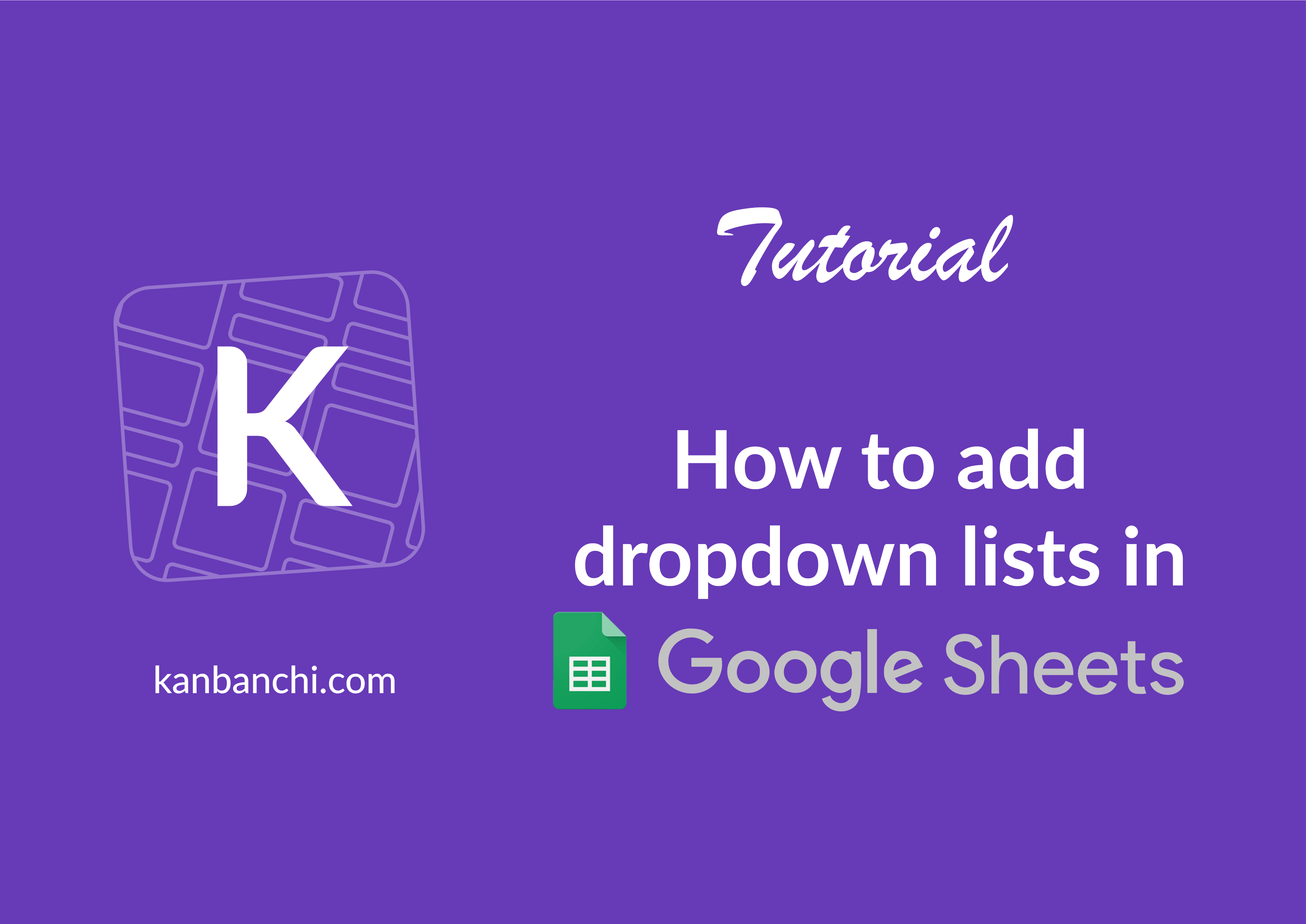 How to add dropdown lists in Google Sheets? - Kanbanchi
